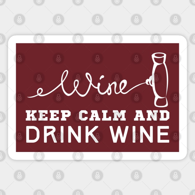 Keep Calm And Drink Wine Magnet by HobbyAndArt